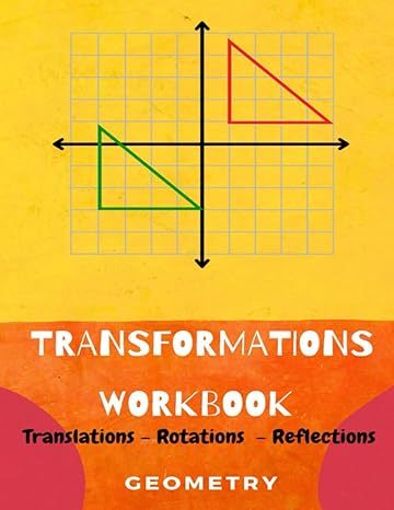 mastering geometry transformations a comprehensive workbook for aspiring math enthusiasts for students