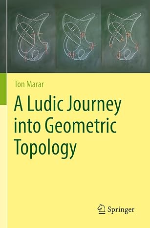 a ludic journey into geometric topology 1st edition ton marar 3031074440, 978-3031074448