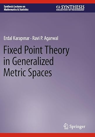 fixed point theory in generalized metric spaces 1st edition erdal karapinar ,ravi p agarwal 3031149718,