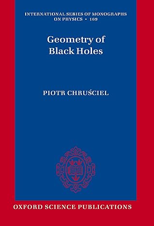 geometry of black holes 1st edition piotr chrusciel 0198873204, 978-0198873204