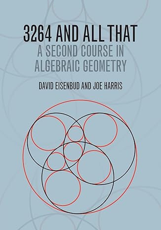 3264 and all that a second course in algebraic geometry 1st edition david eisenbud ,joe harris 1107602726,