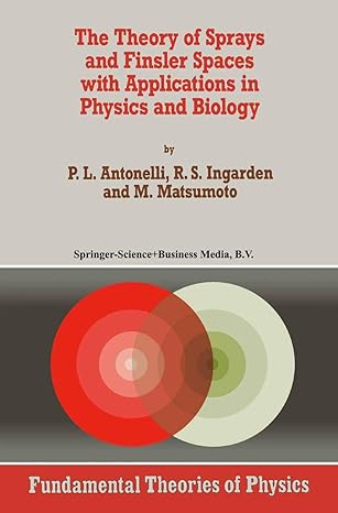 the theory of sprays and finsler spaces with applications in physics and biology 1st edition p l antonelli