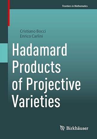 hadamard products of projective varieties 2024th edition cristiano bocci ,enrico carlini 3031542622,