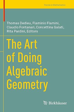 the art of doing algebraic geometry 2023rd edition thomas dedieu ,flaminio flamini ,claudio fontanari