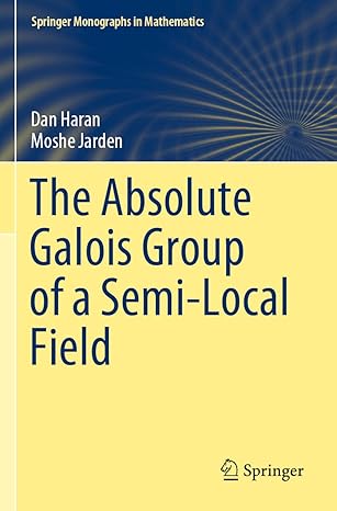 the absolute galois group of a semi local field 1st edition dan haran ,moshe jarden 3030891933, 978-3030891930