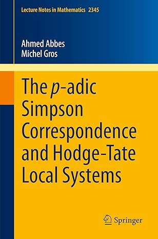the p adic simpson correspondence and hodge tate local systems 1st edition ahmed abbes ,michel gros