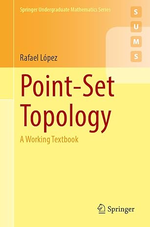 point set topology a working textbook 2024th edition rafael lopez 3031585127, 978-3031585128