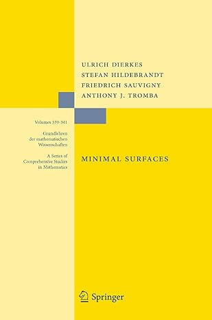 minimal surfaces 2nd, rev. and enlarged edition ulrich dierkes ,stefan hildebrandt ,friedrich sauvigny