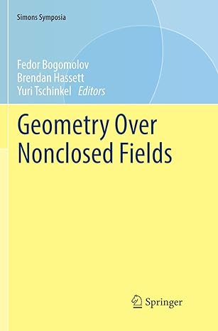 geometry over nonclosed fields 1st edition fedor bogomolov ,brendan hassett ,yuri tschinkel 3319842358,