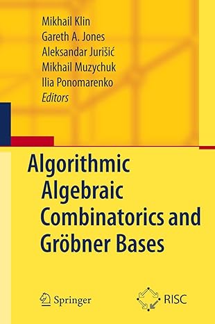 algorithmic algebraic combinatorics and grobner bases 2009th edition mikhail klin ,gareth a jones ,aleksandar