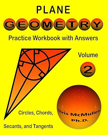 plane geometry practice workbook with answers circles chords secants and tangents 1st edition chris mcmullen