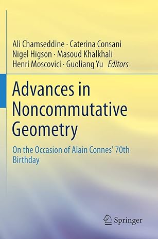 advances in noncommutative geometry on the occasion of alain connes 70th birthday 1st edition ali chamseddine