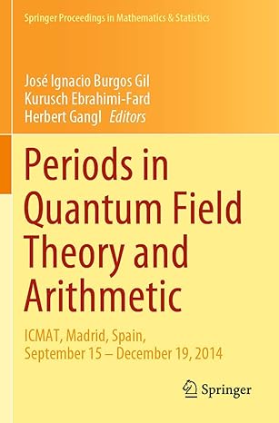 periods in quantum field theory and arithmetic icmat madrid spain september 15 december 19 2014 1st edition