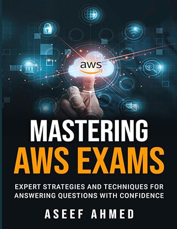 mastering aws exams expert strategies and techniques for answering questions with confidence 1st edition