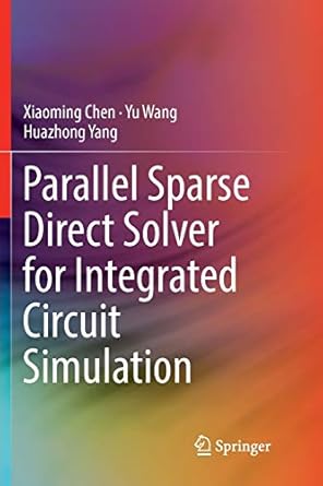 parallel sparse direct solver for integrated circuit simulation 1st edition xiaoming chen ,yu wang ,huazhong