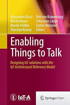 enabling things to talk designing iot solutions with the iot architectural reference model 1st edition