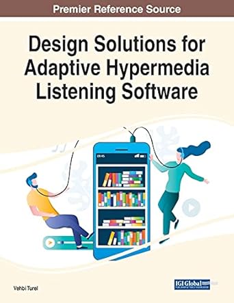 design solutions for adaptive hypermedia listening software 1st edition vehbi turel 1799878775, 978-1799878773