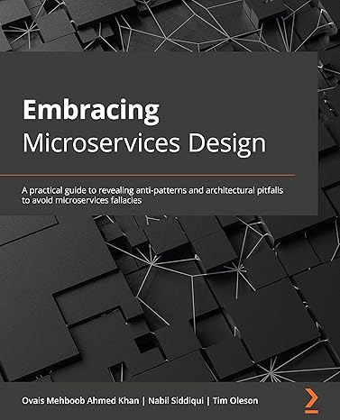 embracing microservices design a practical guide to revealing anti patterns and architectural pitfalls to