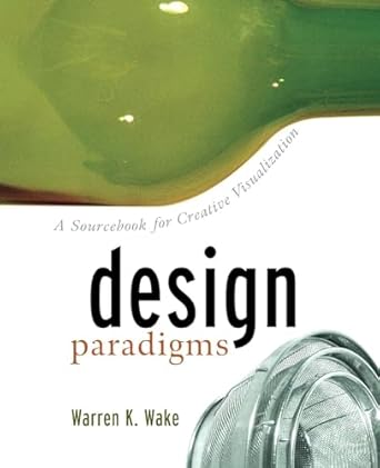 design paradigms a sourcebook for creative visualization 1st edition warren k. wake 0471299766, 978-0471299769