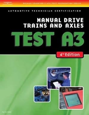 ase test preparation a3 manual drive trains and axles 4th edition cengage learning delmar 1418038806,