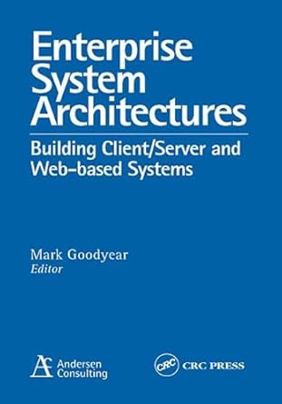enterprise system architectures building client server and web based systems 1st edition mark goodyear
