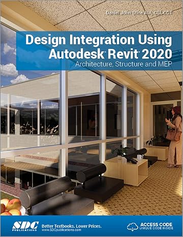 design integration using autodesk revit 2020 1st edition daniel john stine 1630572500, 978-1630572501