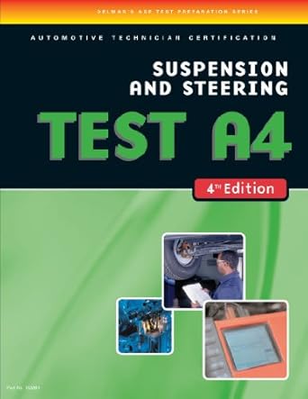 ase test preparation a4 suspension and steering  ed 4th edition delmar cengage learning delmar cengage