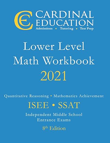 lower level math workbook for isee and ssat middle school math entrance examinations 1st edition allen koh