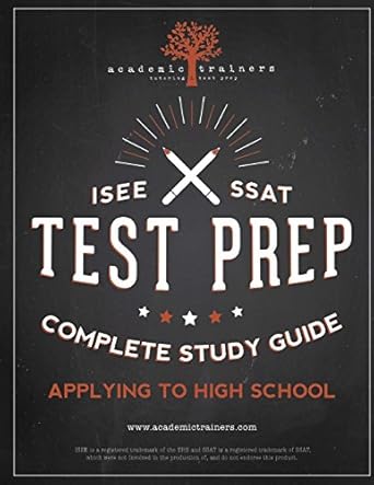 isee and ssat test prep complete study guide applying to high school study guide edition academic trainers