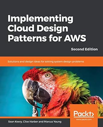 implementing cloud design patterns for aws solutions and design ideas for solving system design problems 2nd