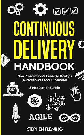 continuous delivery handbook non programmer s guide to devops microservices and kubernetes 1st edition