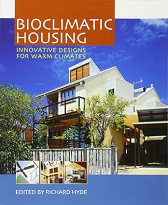 bioclimatic housing innovative designs for warm climates 1st edition richard hyde 1844072843, 978-1844072842