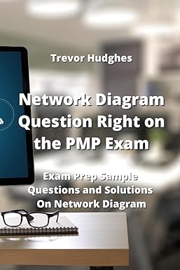 network diagram question right on the pmp exam exam prep sample questions and solutions on network diagram