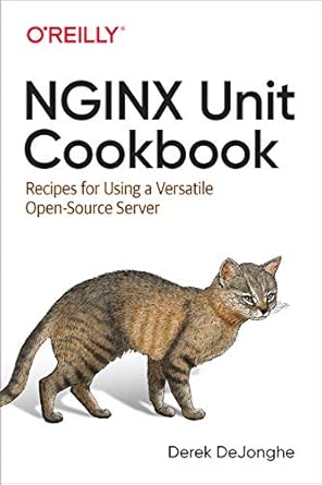 nginx unit cookbook recipes for using a versatile open source server 1st edition derek dejonghe 1492078565,