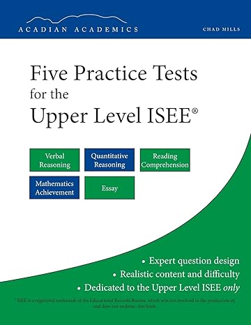 five practice tests for the upper level isee 1st edition chad mills 1495329070, 978-1495329074