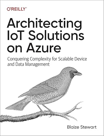 architecting iot solutions on azure conquering complexity for scalable device and data management 1st edition