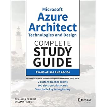 microsoft azure architect technologies and design complete study guide exams az 303 and az 304 1st edition