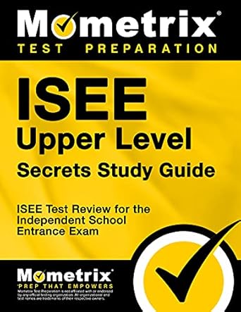 isee upper level secrets study guide isee test review for the independent school entrance exam study guide