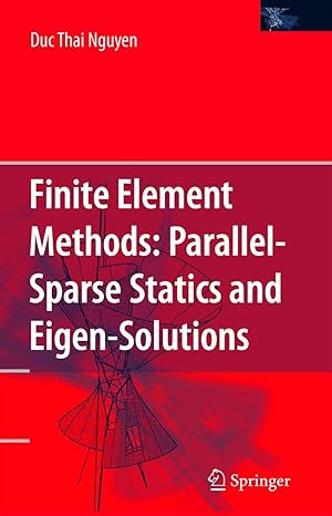 finite element methods parallel sparse statics and eigen solutions 1st edition duc thai nguyen 1441939857,