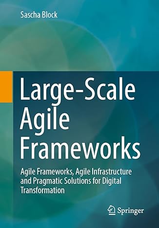 large scale agile frameworks agile frameworks agile infrastructure and pragmatic solutions for digital