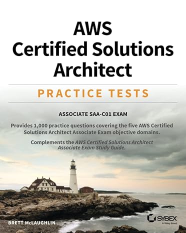 aws certified solutions architect practice tests associate saa c01 exam 1st edition brett mclaughlin