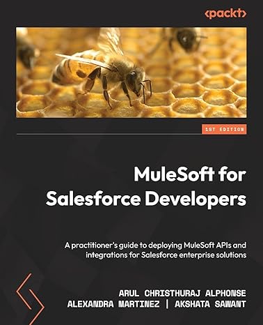 mulesoft for salesforce developers a practitioner s guide to deploying mulesoft apis and integrations for
