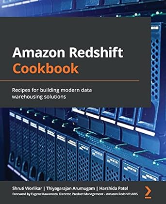 amazon redshift cookbook recipes for building modern data warehousing solutions 1st edition shruti worlikar
