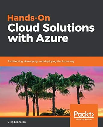 hands on cloud solutions with azure architecting developing and deploying the azure way 1st edition greg