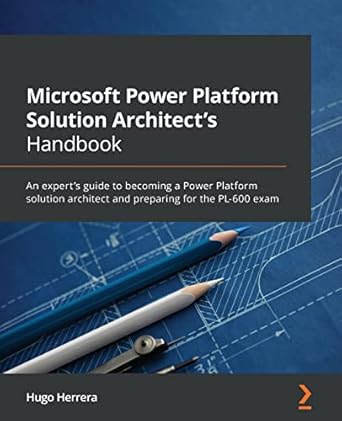 microsoft power platform solution architect s handbook an expert s guide to becoming a power platform