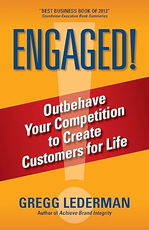engaged outbehave your competition to create customers for life 1st edition gregg lederman 0989322211,