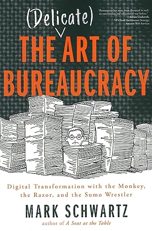 the delicate art of bureaucracy digital transformation with the monkey the razor and the sumo wrestler 1st