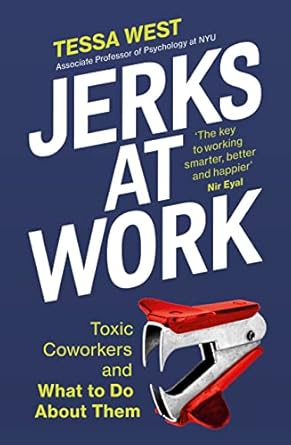 jerks at work toxic coworkers and what to do about them 1st edition tessa west 1529146038, 978-1529146035