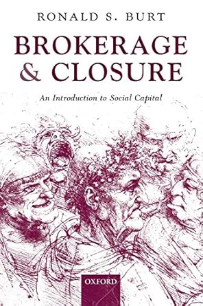 brokerage and closure an introduction to social capital 1st edition ronald s. burt 0199249156, 978-0199249152