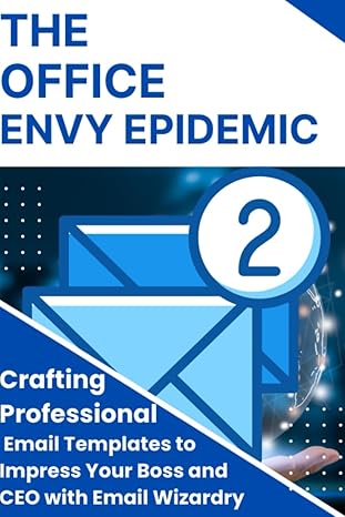 the office envy epidemic crafting professional email templates to impress your boss and ceo with email